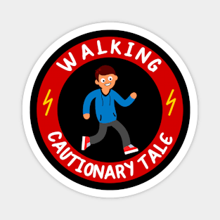 WALKING CAUTIONARY TALE Magnet